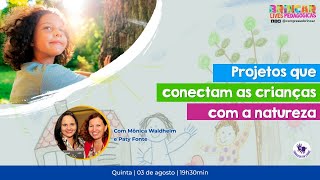 LIVE: PROJETOS QUE CONECTAM AS CRIANÇAS COM A NATUREZA