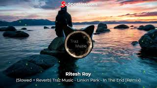 Traz Music - Linkin Park In The End • [Mellen Gi Remix Slowed]