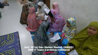 Kegiatan Isra' Mi'raj Dan Malam ibadah (MABID) SMP IT Insan Cendekia Indonesia...