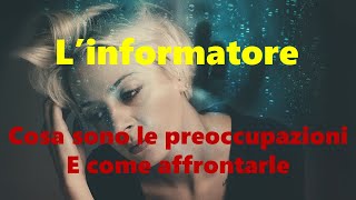 Cosa sono le preoccupazioni e come affrontarle (Audio italiano)