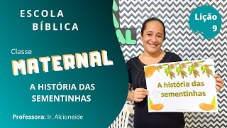 EBD Classe Maternal | Lição 9 -  A História das Sementinhas