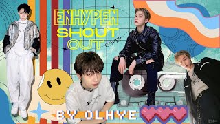 ENHYPEN (엔하이픈) ‘Shout Out’ || Vocal Cover by OLHYE