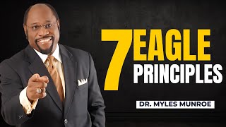 DR.MYLES MUNROE - 7 SUCCESS PRINCIPLE OF AN EAGLE HELP TO BUILD YOURSELF.