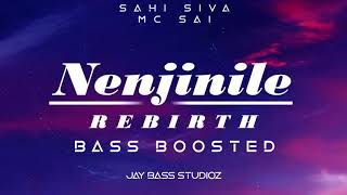 Nenjinile Rebirth Bass Boosted | MC SAI ft Sahi Siva | JBS | Jay Studioz