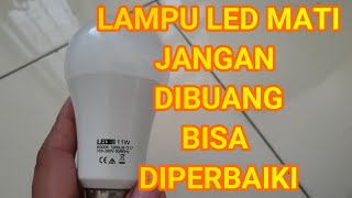 LAMPU LED MATI / RUSAK JANGAN DIBUANG |  LAMPU LED BISA DIPERBAIKI