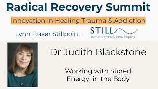 Dr Judith Blackstone: Working with Stored Energy in the Body