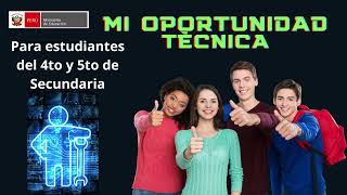 Mi Oportunidad Técnica, para Estudiantes de 4to y 5to de Secundaria EBR