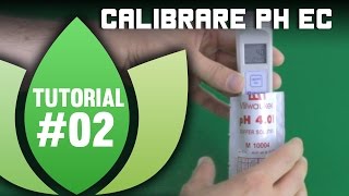 Tutorial Coltivazione Indoor: Come Calibrare il Misuratore pH55 ed EC60 per Idroponica