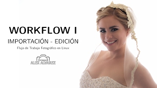 Workflow I | Importación y Edición de Fotos | Digikam | by Alex Alvarez