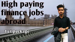 How to get high paying finance job in abroad/india... package 1 cr