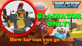 [TDS] // How far can you go with GLADIATOR only? [ROBLOX]