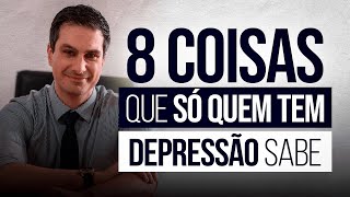 8 Coisas que só quem tem depressão sabe