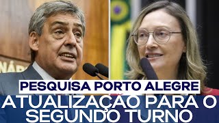 PESQUISA PORTO ALEGRE: ATUALIZAÇÃO PARA O SEGUNDO TURNO