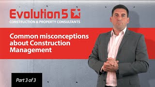 EP02 BO3 Construction Management   Common misconceptions about Construction Management