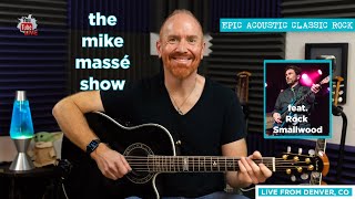 Epic Acoustic Classic Rock Live Stream: Mike Massé Show Episode 215, Rock Smallwood guest musician