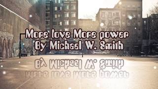 More love More power By Michael W  Smith