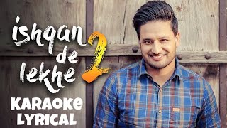 Ishqan De Lekhe 2(Karaoke + Lyrical) Sajjan Adeeb | Payal Rajput | Blue Stone Media