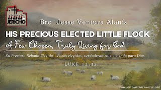 2024-0804 His Precious Elected Little Flock - Bro. Jesse Ventura Alanis