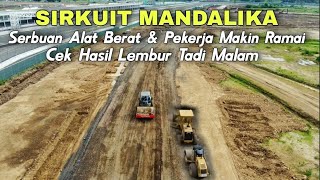 Sirkuit Mandalika | Alat Berat & Pekerja Makin Ramai Menjelang Pramusim Motogp