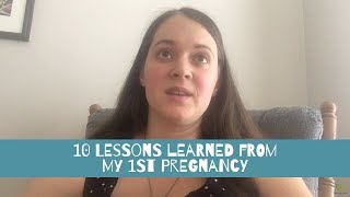 10 Lessons Learned From My 1st Pregnancy