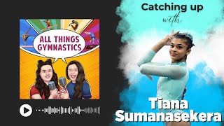 Interview with Tiana Sumanasekera - All Things Gymnastics Podcast