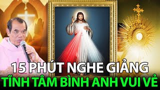 🔴TRỰC TIẾP: 15 phút nghe giảng tĩnh tâm "Lòng Thương Xót Chúa" cả ngày bình an- Cha Trần Đình Long