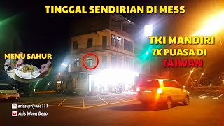 KONDISI BMI TAIWAN SAAT SAHUR || TINGGAL SENDIRIAN DI MESS