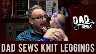 Dad Sews Knit Leggings - How to sew leggings for a baby or toddler