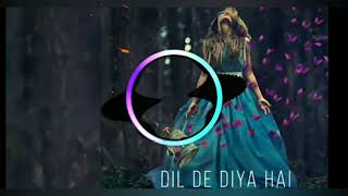 Dil De Diya Hai Remix 💕 2021 Sad song 💕 Full Bass