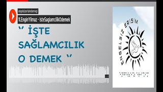 ''İşte Sağlamcılık O Demek''  Engin Yılmaz