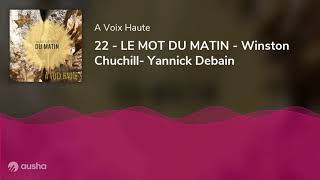 22 - LE MOT DU MATIN - Winston Chuchill- Yannick Debain