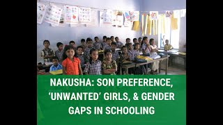 Nakusha: Son preference, ‘unwanted’ girls, & gender gaps in schooling - Prof. Ashwini Deshpande