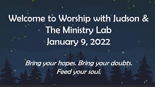 Welcome to Worship with Judson & The Ministry Lab 1/9/22