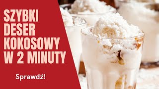 Błyskawiczny deser kokosowy fit - z owocami!