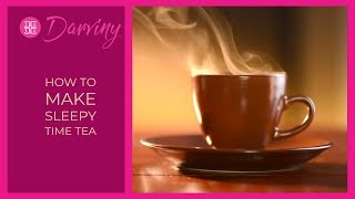 How to make sleepy time tea By Darviny Dar