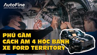 Phủ Gầm, Cách Âm 4 Hốc Bánh Cho Ford Territory | AutoFine Vietnam