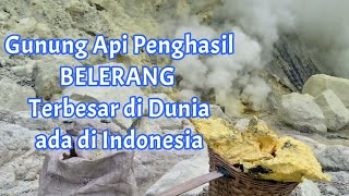 Gunung Api Penghasil Belerang Terbesar ada di Indonesia