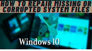 How To Repair Missing Or Corrupted System Files | Fix Corrupt Windows 10 System Files in windows 10