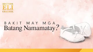 Bakit may mga batang namamatay? | Brother Eli Channel