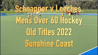 Schnapper v Leeches. Mens Over 60 Hockey Qld Titles 2022 Sunshine Coast