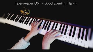 Talesweaver OST - Good Evening, Narvik (Piano Cover)