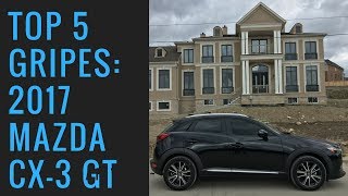 2017 Mazda CX-3 GT | Top 5 gripes