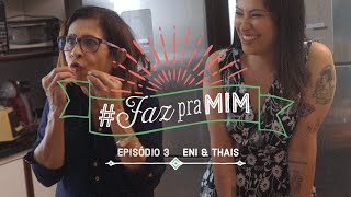 Quero #FazPraMim | Episódio Eni e Thais