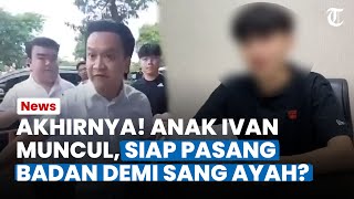 AKHIRNYA! Anak Ivan Sugiamto Muncul, Siap Pasang Badan demi sang Ayah