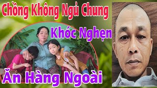 ❌️Chồng Không Ngủ Chung " Vợ Khóc Nghẹn Chồng Ăn Hàng Ngoài