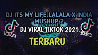 DJ TIKTOK VIRAL🛑DJ ITS MY LIFE LA LA LA X INDIA MUSHUP 2🎧REMIX TERBARU 2021