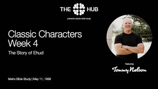 Metro Bible Study – Classic Characters Week 4 The Story of Ehud