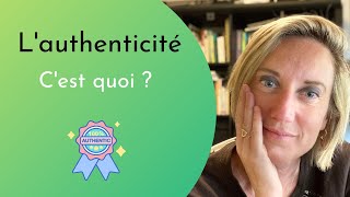 L'authenticité, c'est quoi ?