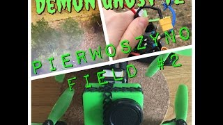 Demon Ghost v2 - Pierwoszyno field #2 - FPV Freestyle