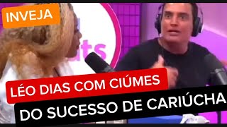 LÉO DIAS COM ATAQUE DE CIÚMES DO SUCESSO DE CARIÚCHA